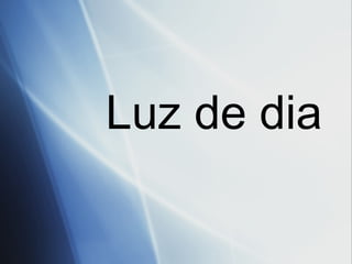 Luz de dia 