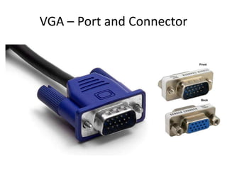 VGA – Port and Connector

 