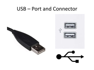 USB – Port and Connector

 