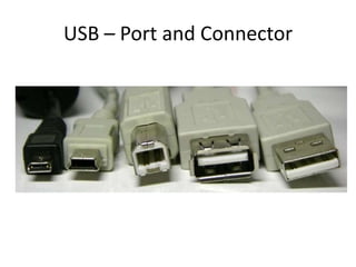 USB – Port and Connector

 