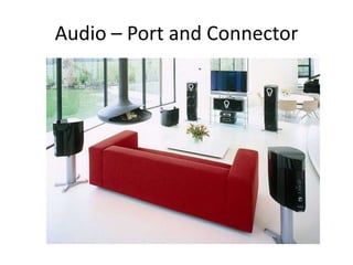 Audio – Port and Connector

 
