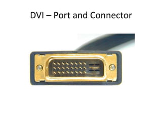 DVI – Port and Connector

 