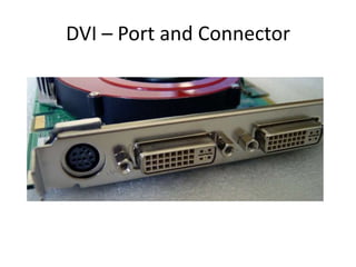 DVI – Port and Connector

 