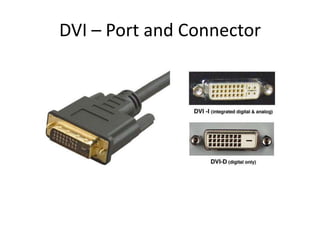 DVI – Port and Connector

 