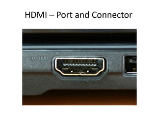 HDMI – Port and Connector

 