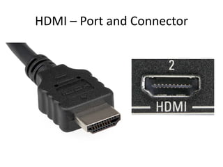 HDMI – Port and Connector

 