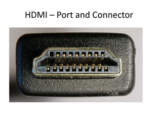 HDMI – Port and Connector

 