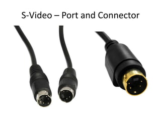 S-Video – Port and Connector

 