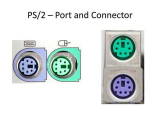 PS/2 – Port and Connector

 