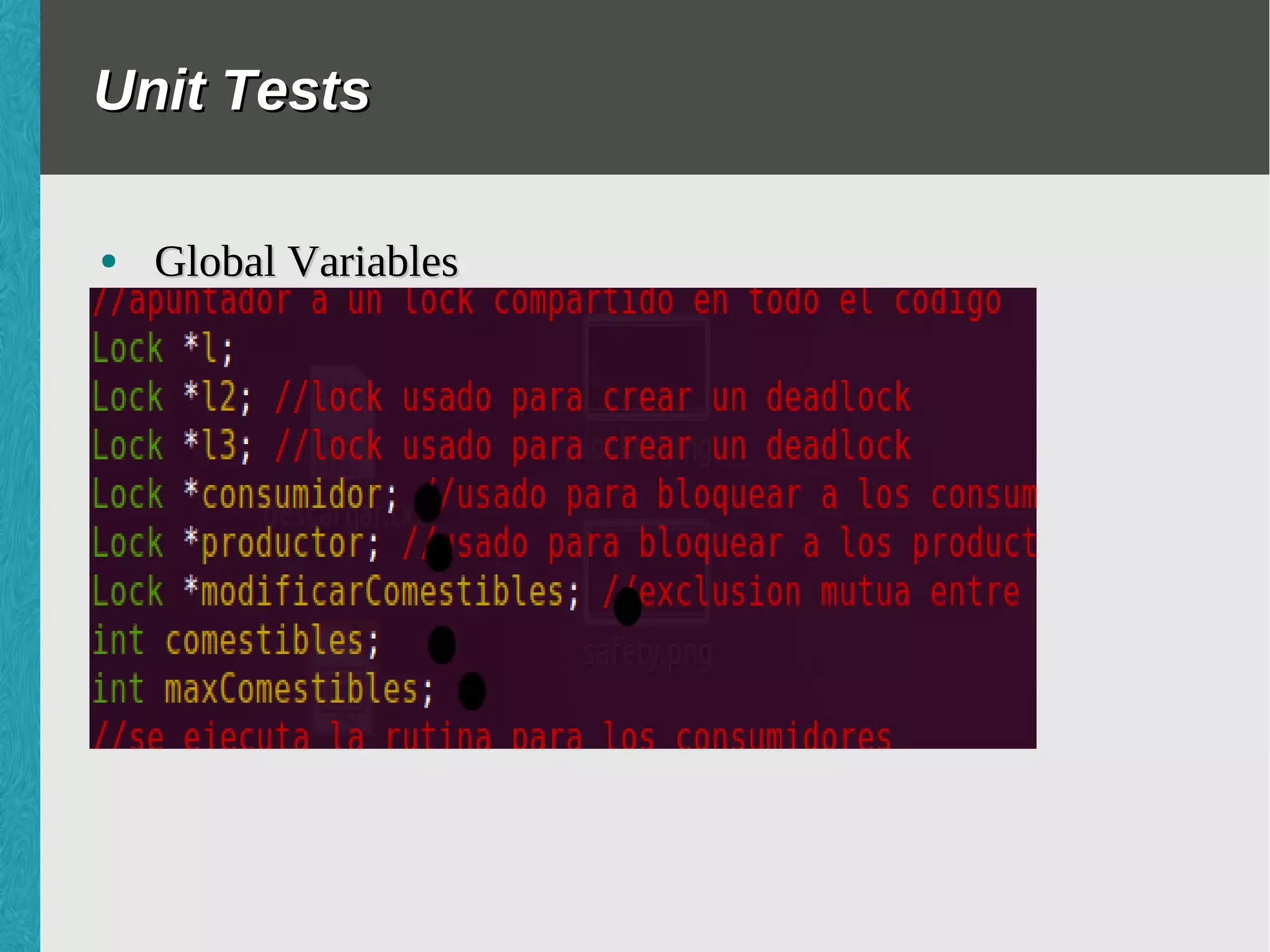 Unit Tests
● Global Variables