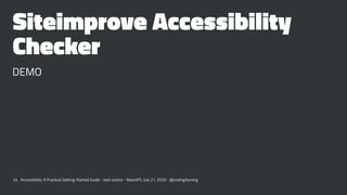 Siteimprove Accessibility
Checker
DEMO
24 Accessibility: A Practical Getting-Started Guide - Josh Justice - ReactATL July ...