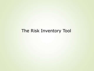 The Risk Inventory Tool
 