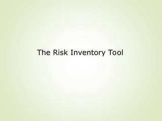 The Risk Inventory Tool
 
