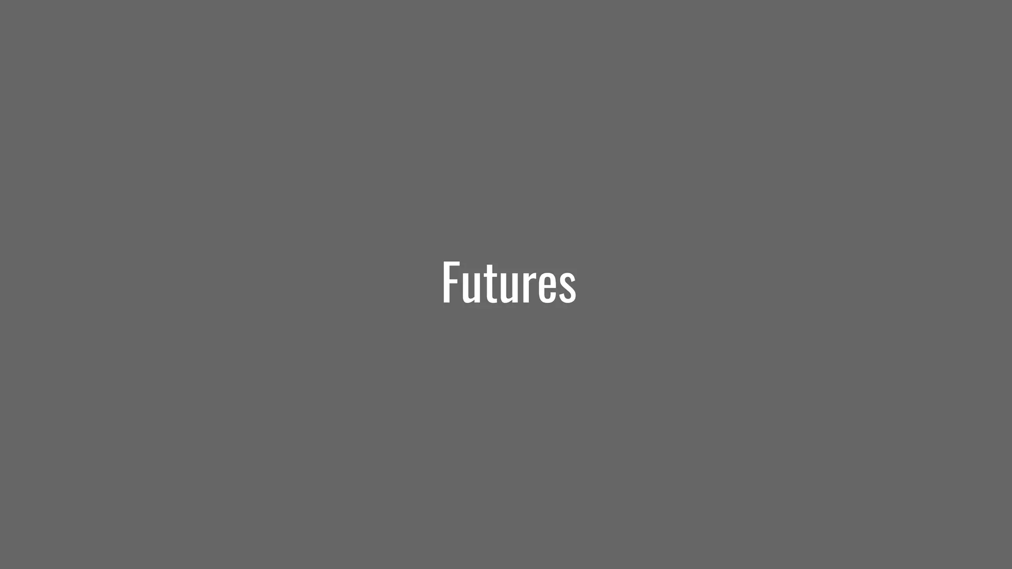 Futures
 