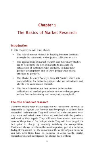 However, market research is a bit more than the informal assimila-
tion and interpretation of intelligence that is a natur...