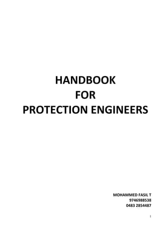 1
HANDBOOK
FOR
PROTECTION ENGINEERS
MOHAMMED FASIL T
9746988538
0483 2854487
 