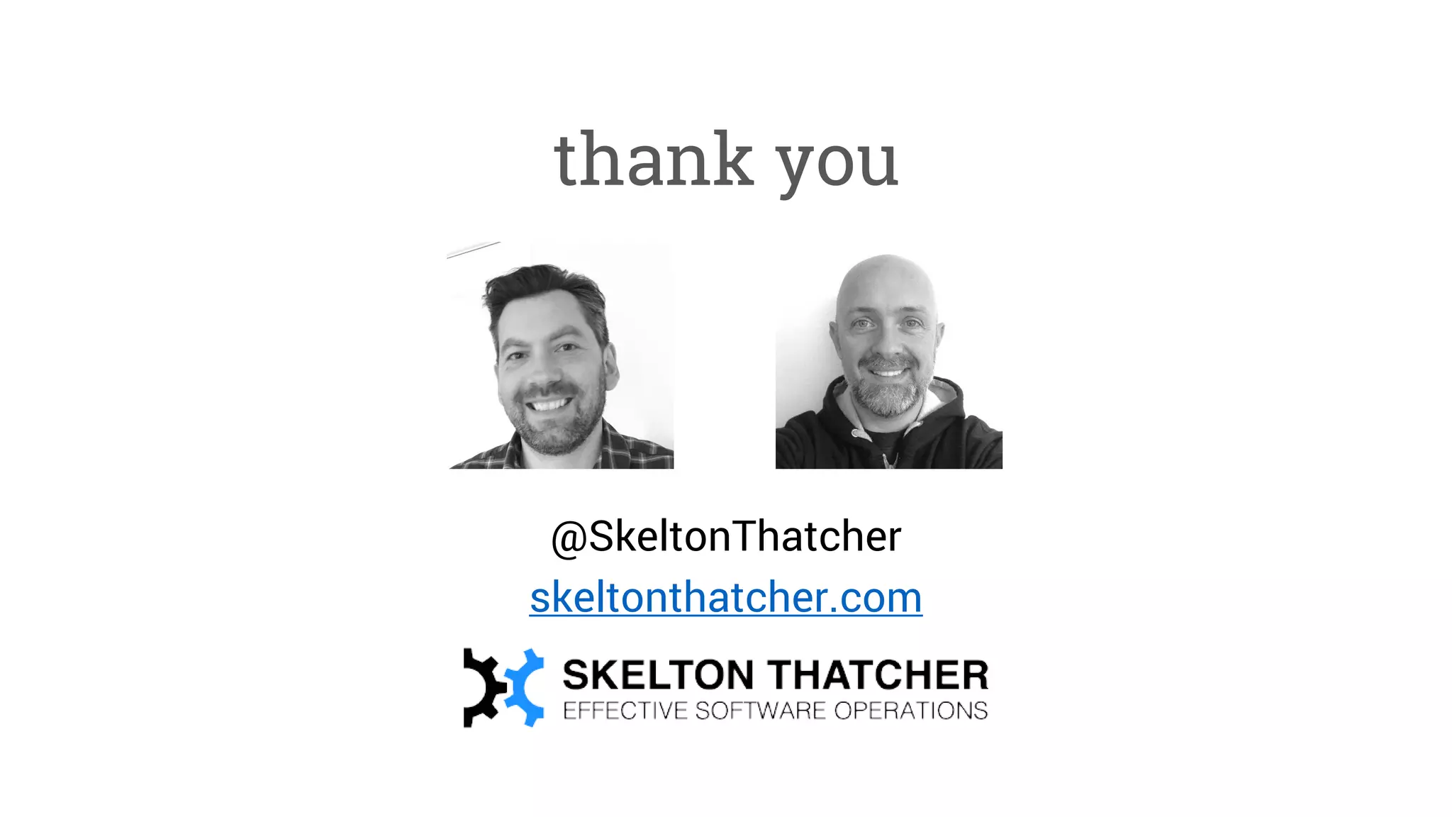 thank you
@SkeltonThatcher
skeltonthatcher.com
 