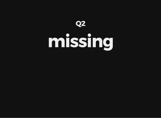 Q2
missing
 