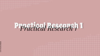 slidesmania.com
PracticalResearch1
Practical Research 1
 
