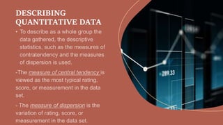 DESCRIBING
QUANTITATIVE DATA
 
