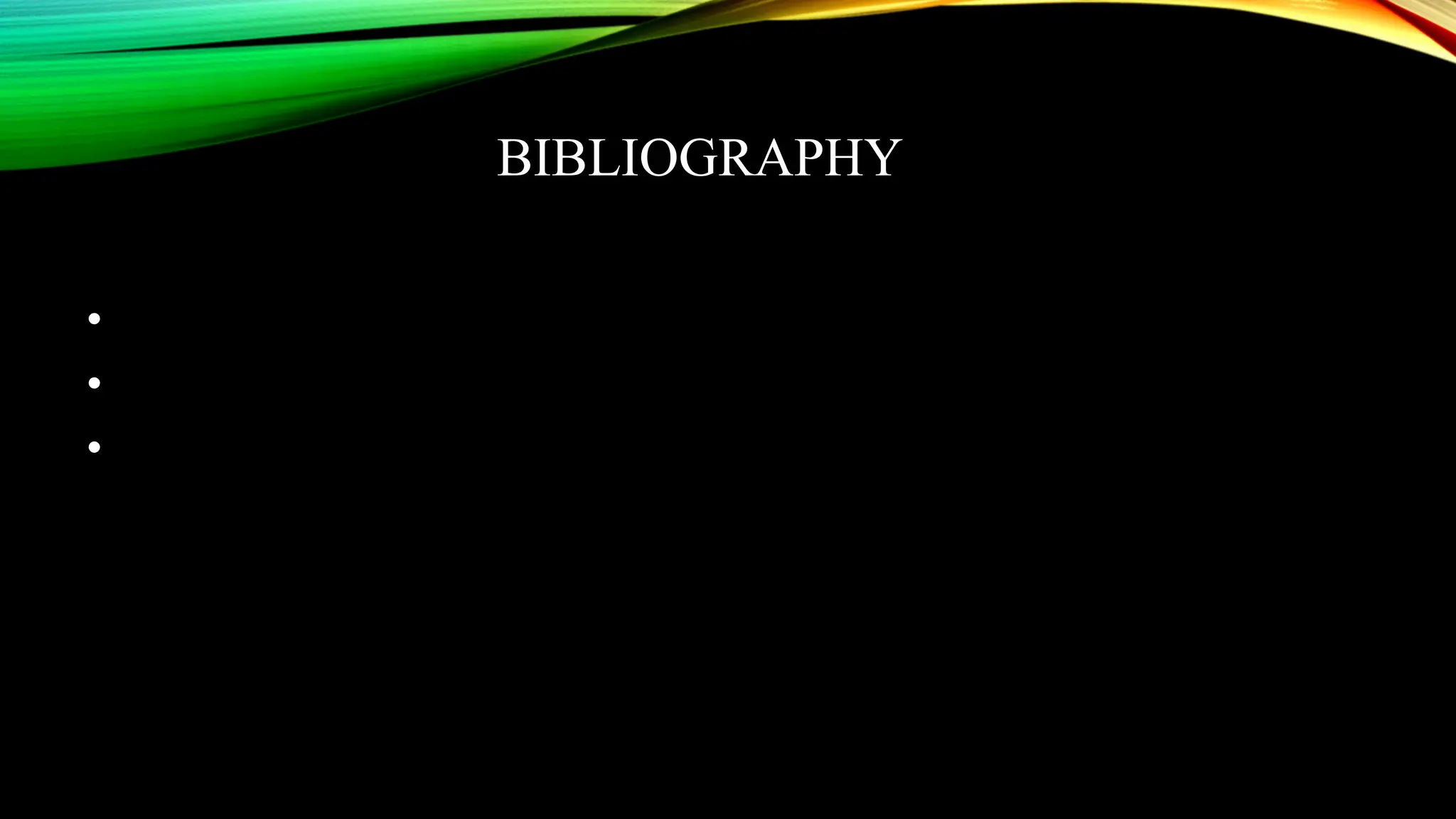 BIBLIOGRAPHY
•
•
•
 