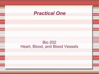 Practical One Bio 202 Heart, Blood, and Blood Vessels 