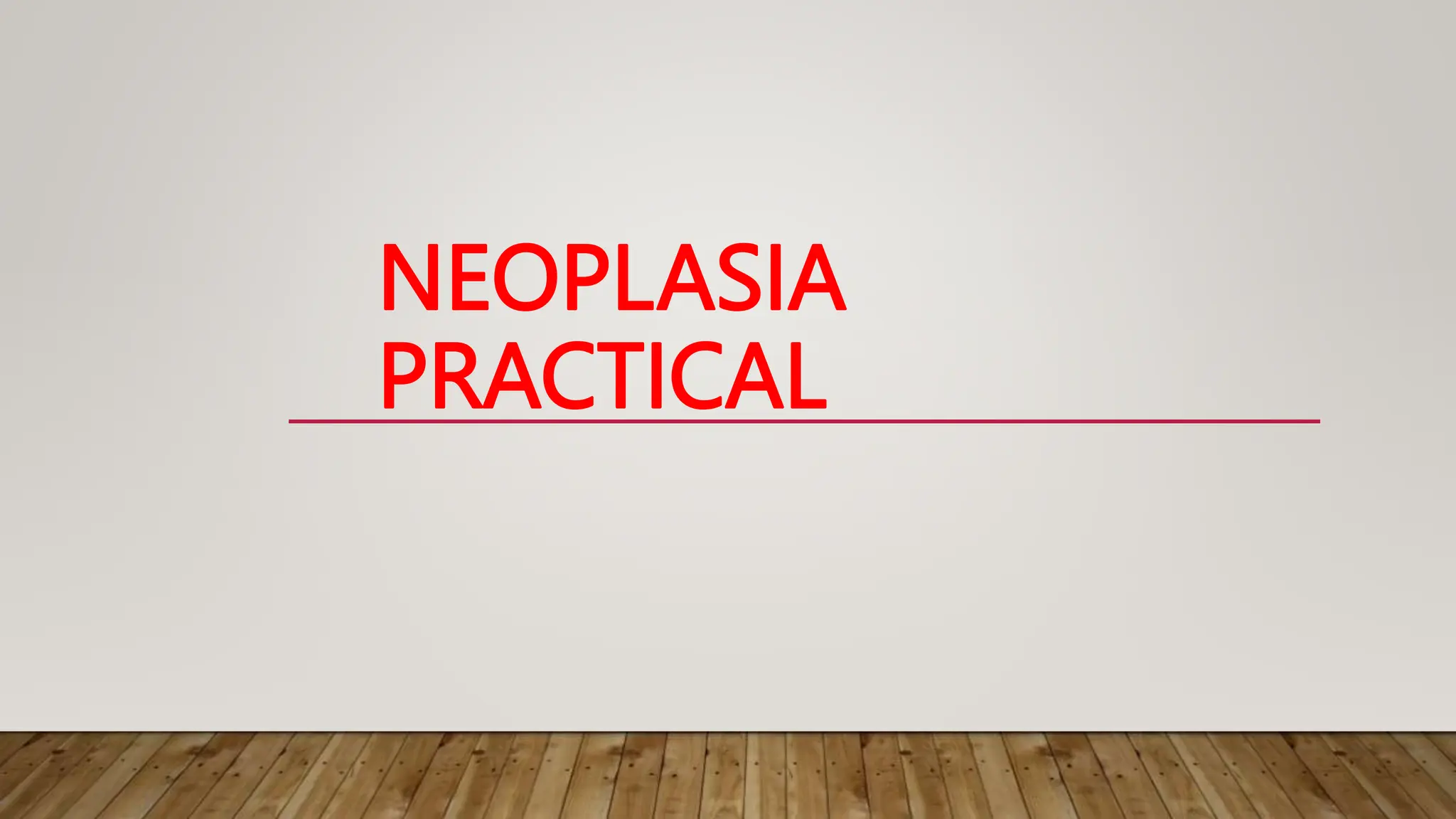 Practical 2 Neoplasia Pptx Pathology Pptx Pptx