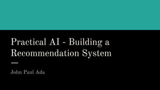 Practical AI - Building a Recommendation System | PDF