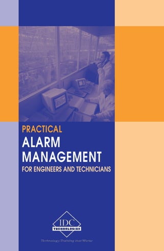 PRACTICAL 
ALARM 
MANAGEMENT 
FOR ENGINEERS AND TECHNICIANS 
 