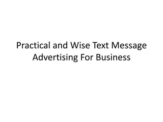 Practical and Wise Text Message Advertising For Business 