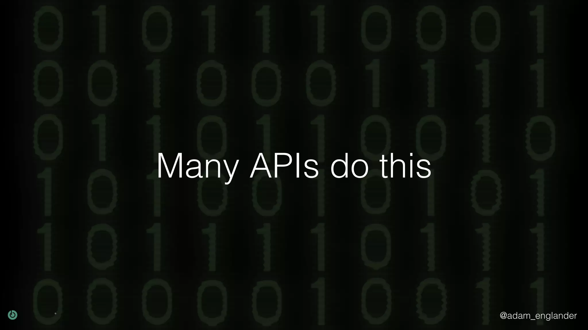 @adam_englander Many APIs do this 