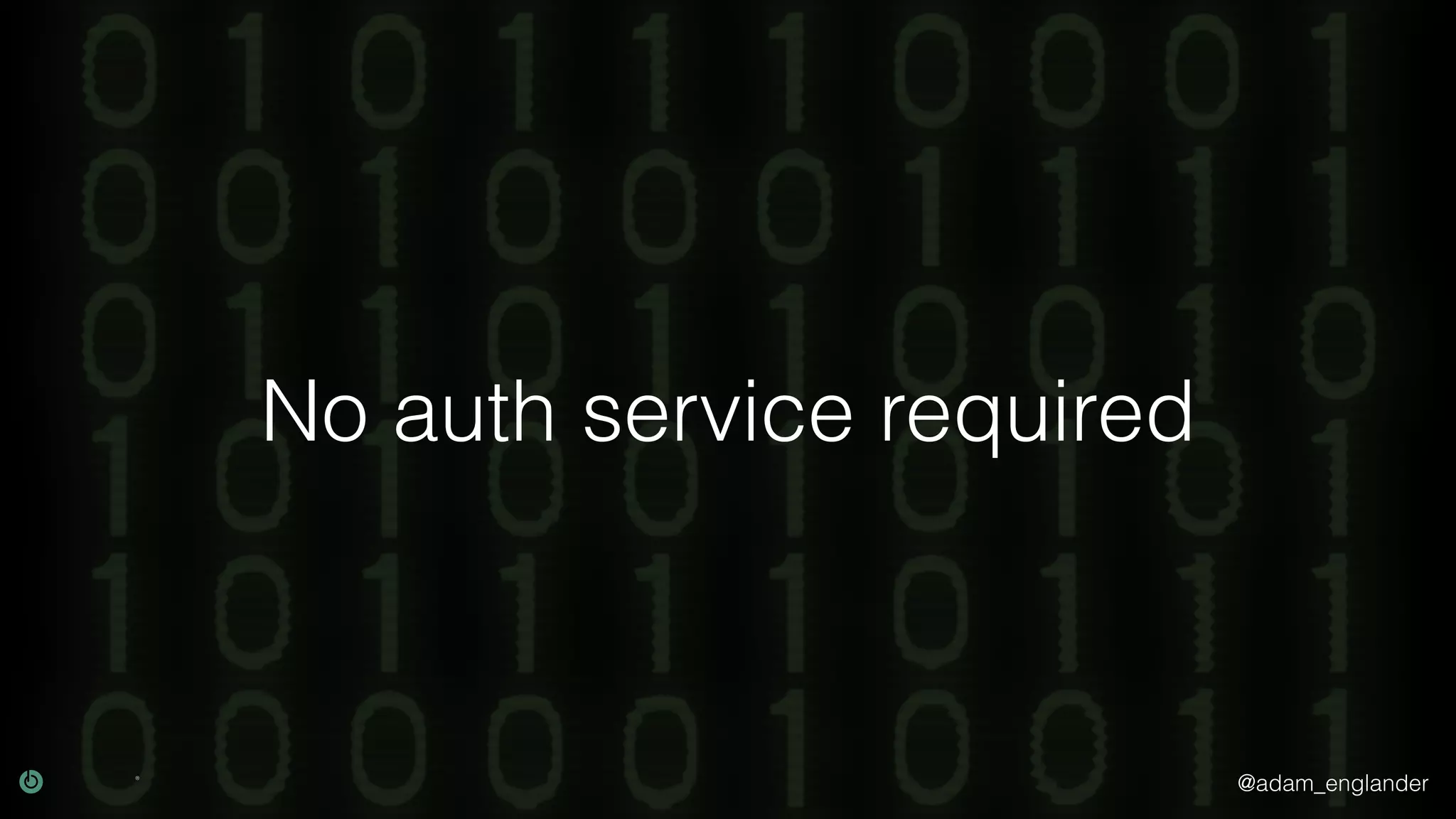 @adam_englander No auth service required 