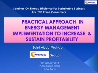 Seminar On Energy Efficiency For Sustainable Business
For TNB Prime Consumers

28th January 2014
Puteri Pacific Hotel
Johor Bahru

 