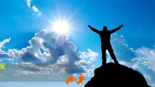 DEFINE SUCCESS
5
 