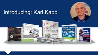 Introducing: Karl Kapp
 