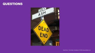 David Kurtz, /*+Go-Faster Consultancy*/ © 2024 www.go-faster.co.uk
QUESTIONS
 