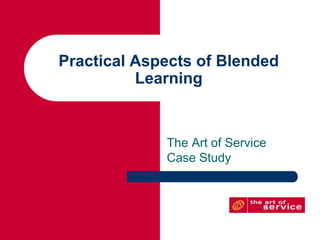The Art of Service Case Study Practical Aspects of Blended Learning 