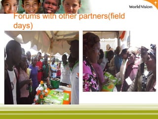 Forums with other partners(field
days)
 