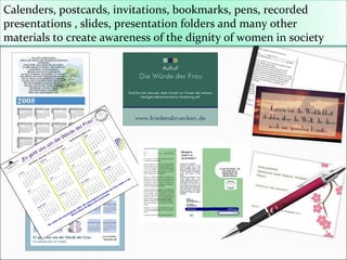 Calenders, postcards, invitations, bookmarks, pens, recorded presentations , slides, presentation folders and many other m...