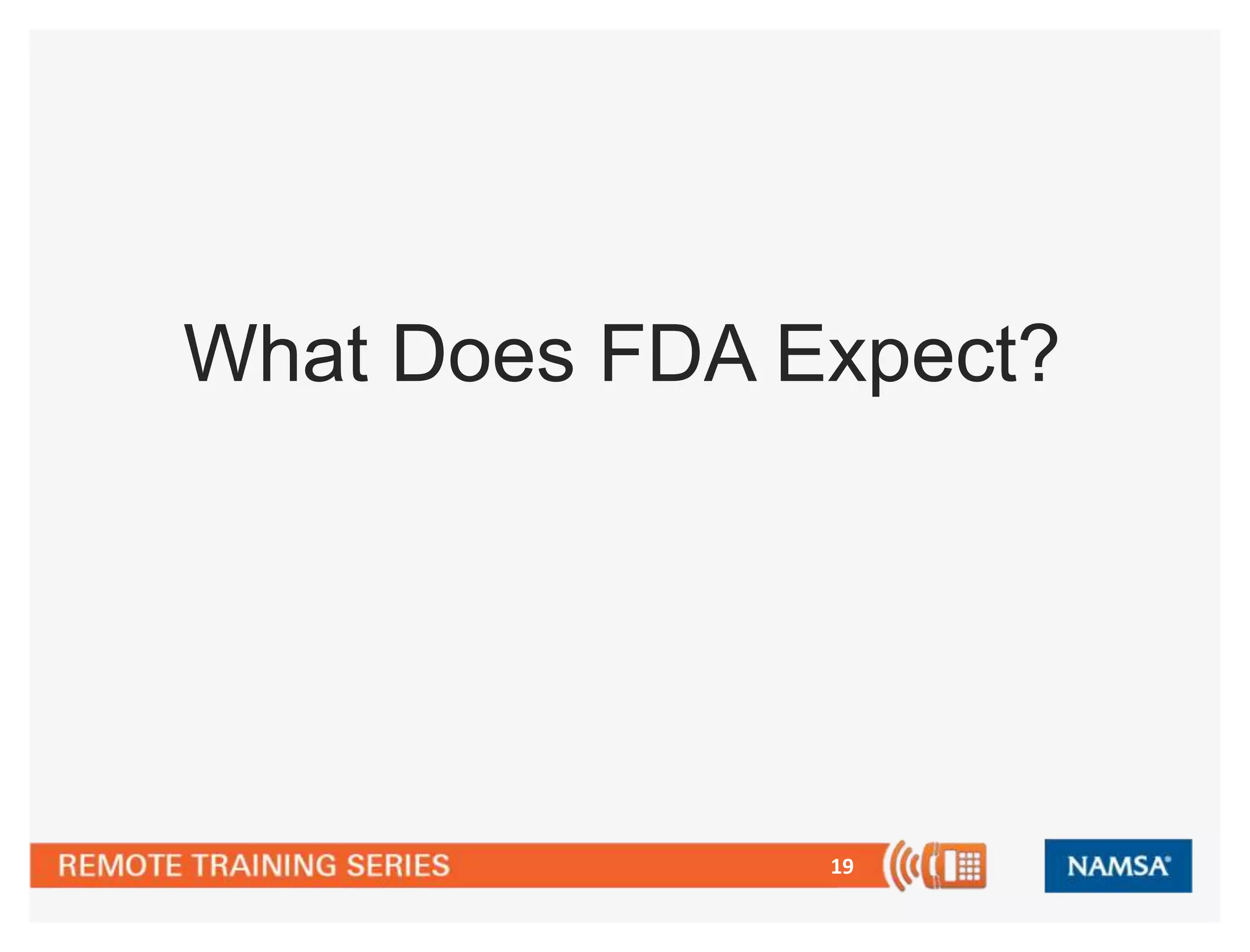 19
What Does FDA Expect?
 