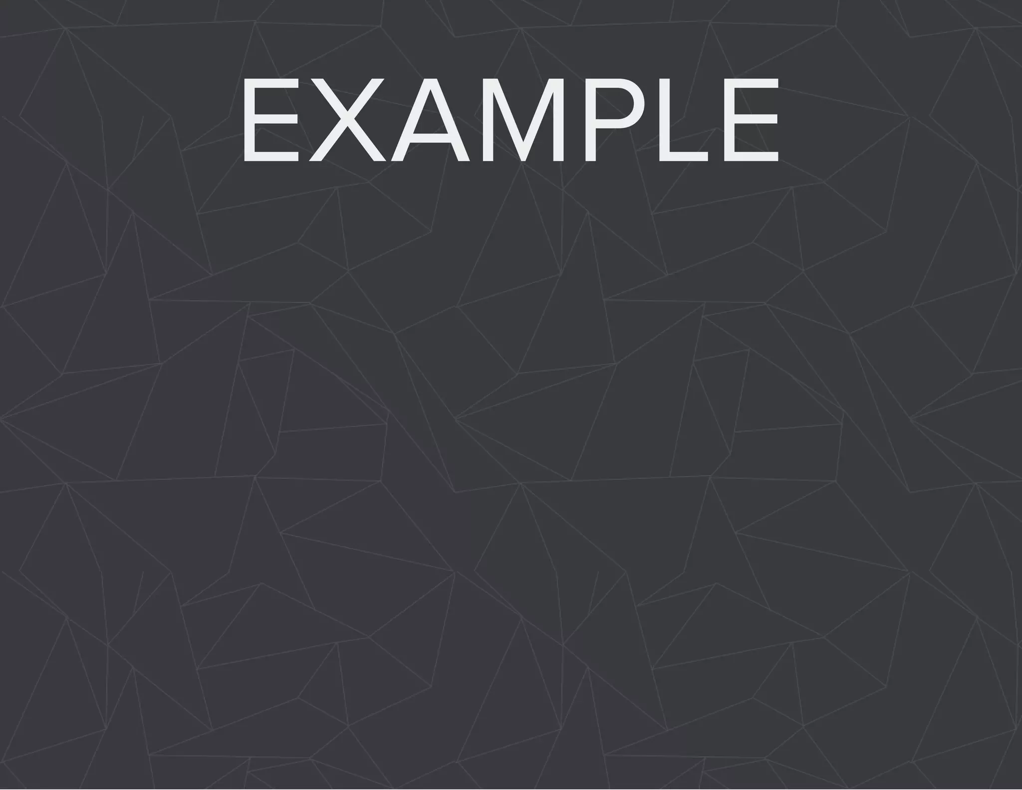 EXAMPLE 
 