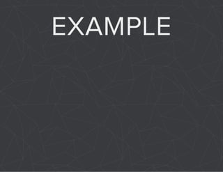 EXAMPLE 
 