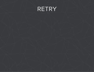 RETRY 
 
