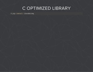 C OPTIMIZED LIBRARY 
$ pip install librabbitmq 
 