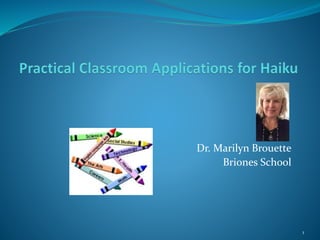 Dr. Marilyn Brouette
Briones School
1
 