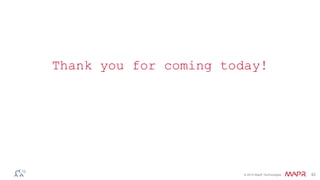 © 2014 MapR Technologies 42
Thank you for coming today!
 
