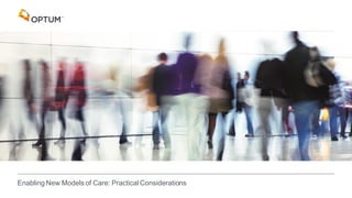 Enabling New Models of Care: Practical Considerations
 