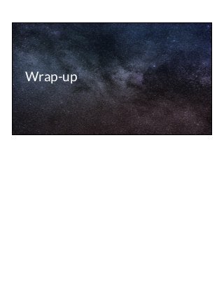 Wrap-up
 