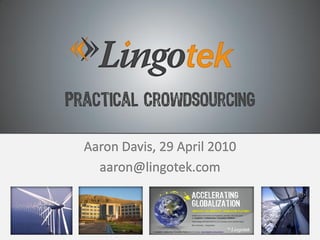 Aaron Davis, 29 April 2010
  aaron@lingotek.com
 