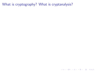What is cryptography? What is cryptanalysis?
 